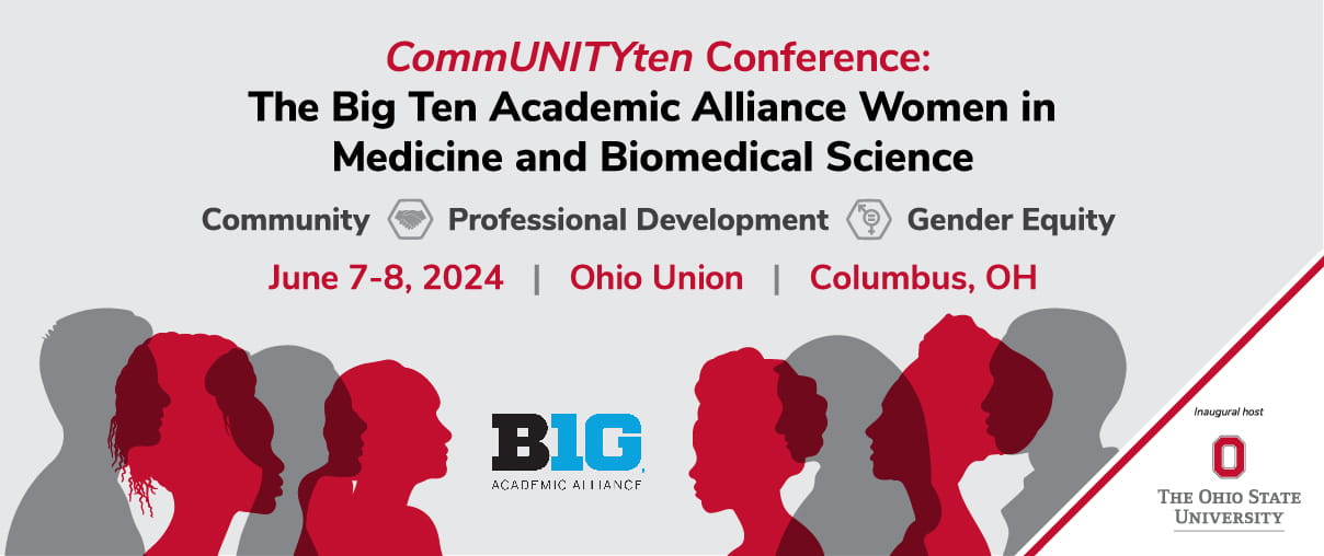 CommUNITYten: The Big Ten Academic Alliance (BTAA) for Women in Medicine and Biomedical Science Conference on June 7-8, 2024